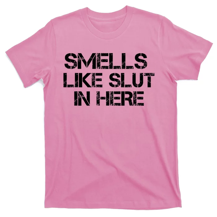 Smells Like Slut In Here Funny T-Shirt