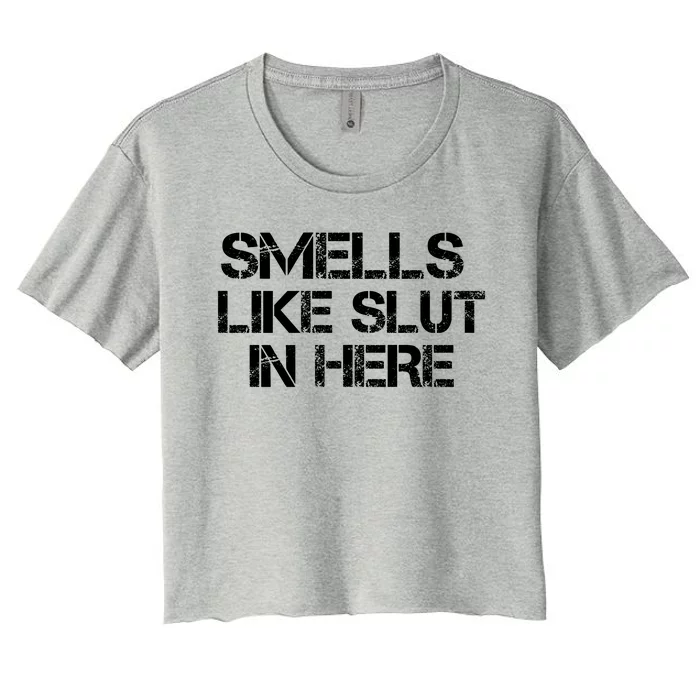 Smells Like Slut In Here Funny Women's Crop Top Tee