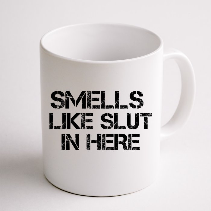 Smells Like Slut In Here Funny Front & Back Coffee Mug