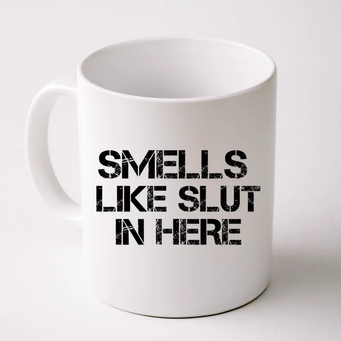 Smells Like Slut In Here Funny Front & Back Coffee Mug