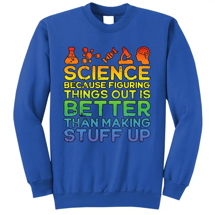 Science Lover Science Student Chemistry Funny Science Tall Sweatshirt