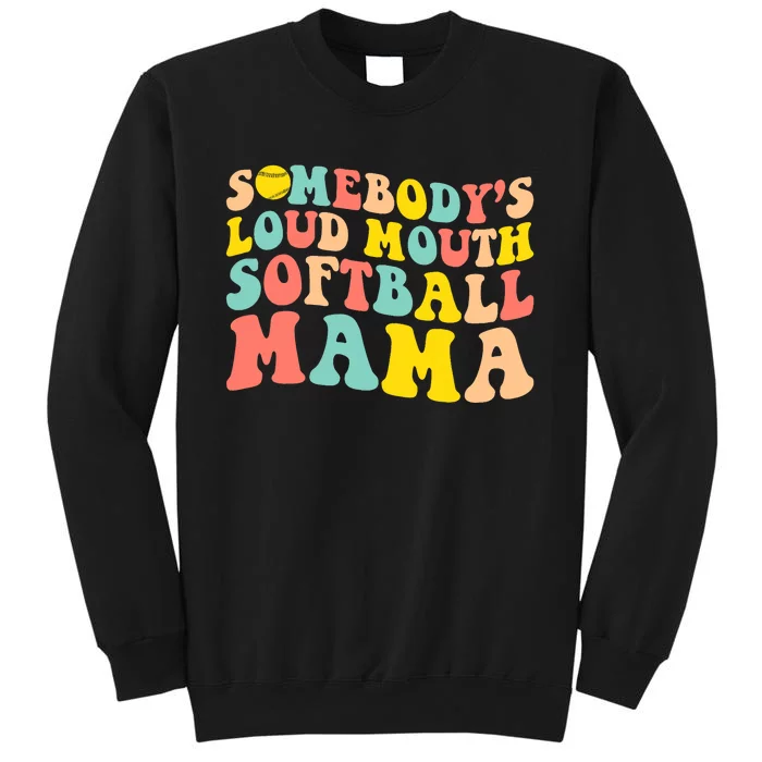 SomebodyS Loudmouth Softball Mama Funny Mom MotherS Day Sweatshirt