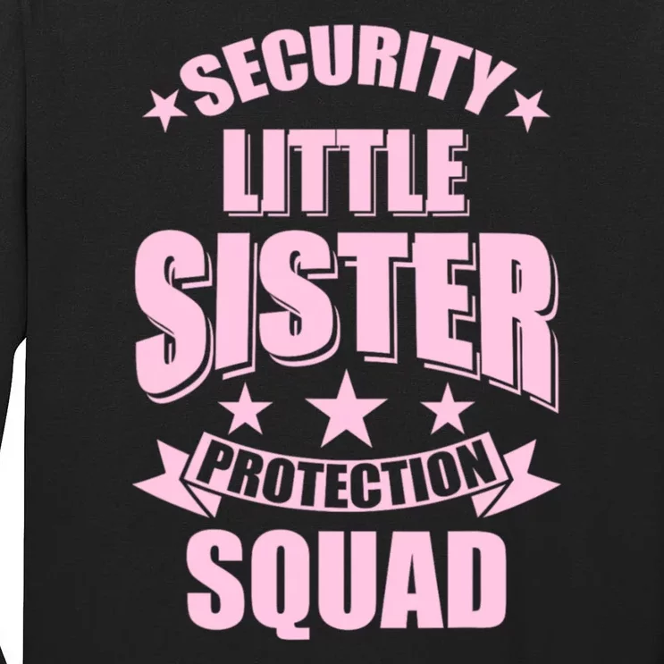 Security Little Sister Protection Squad Tall Long Sleeve T-Shirt