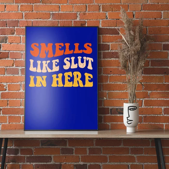 Smells Like Slut In Here Adult Humor Poster