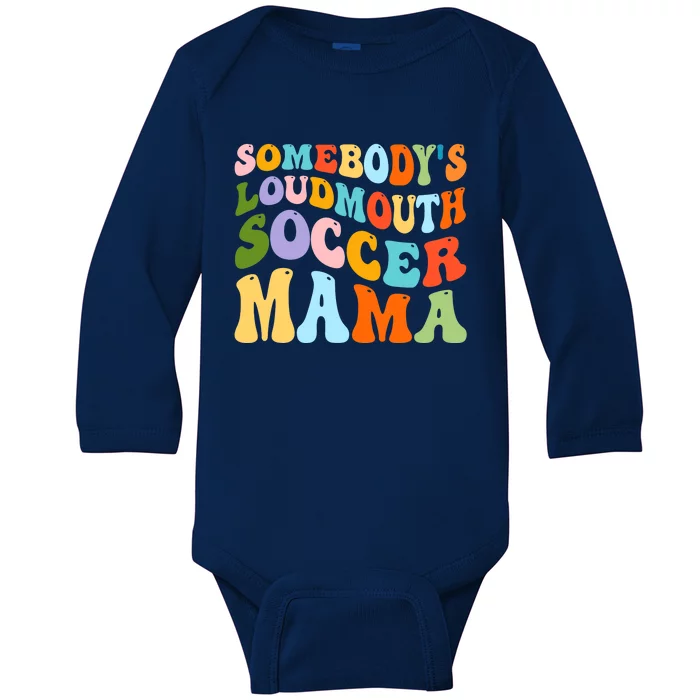 Somebody's Loudmouth Soccer Mama, Hockey Mothers Day Baby Long Sleeve Bodysuit