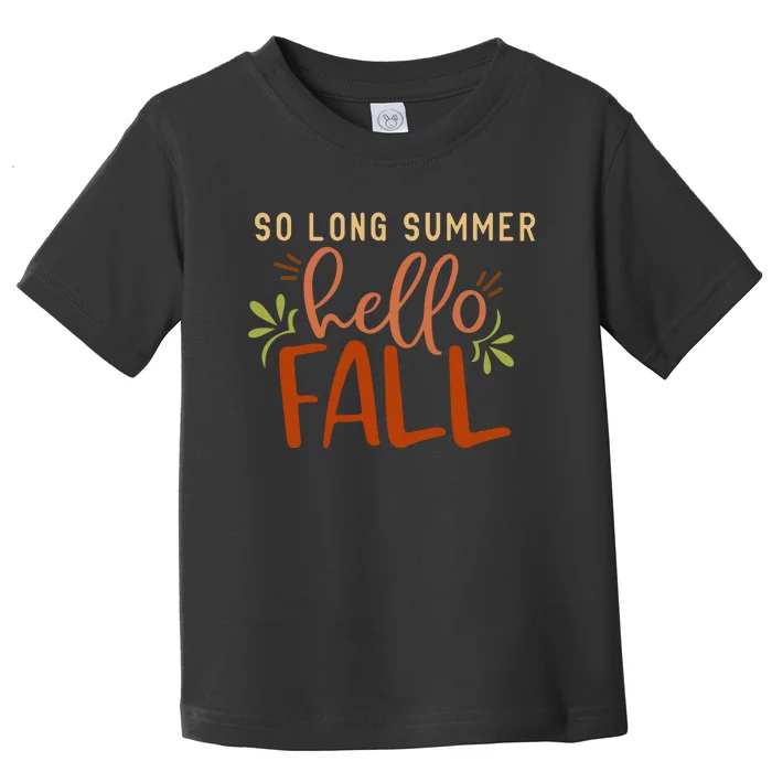 So Long Summer Hello Fall Toddler T-Shirt