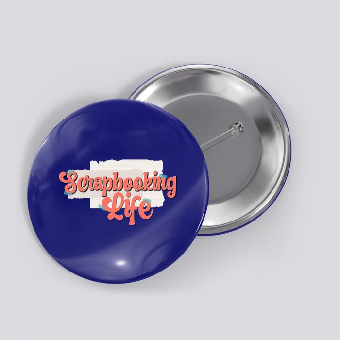 Scrapbooking Life Scrapbooker Scrapbook Gift Button