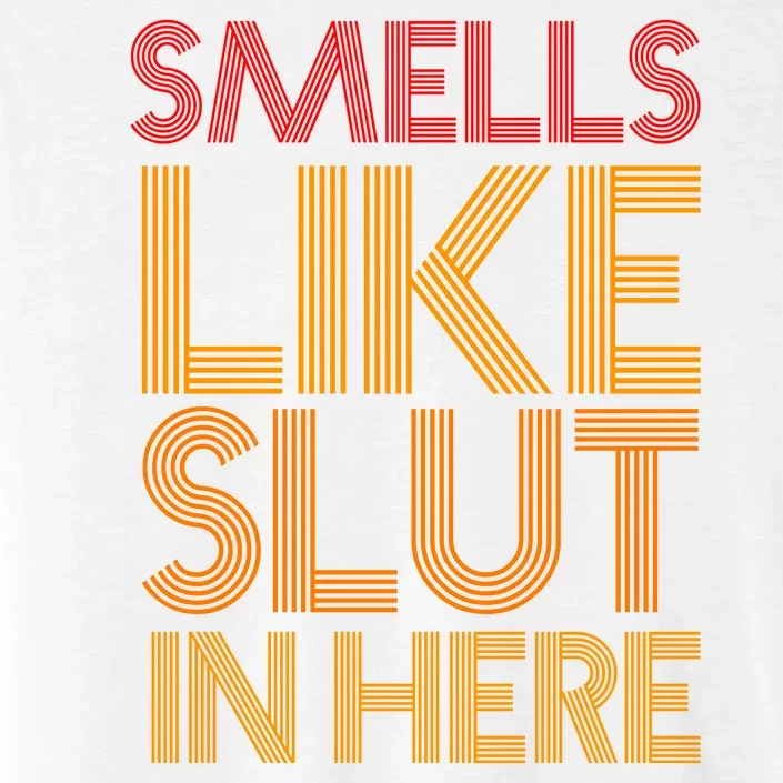 Smells Like Slut In Here Funny Humor ChromaSoft Performance T-Shirt