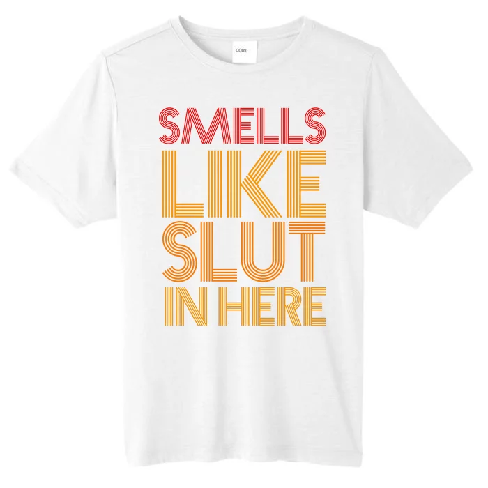 Smells Like Slut In Here Funny Humor ChromaSoft Performance T-Shirt