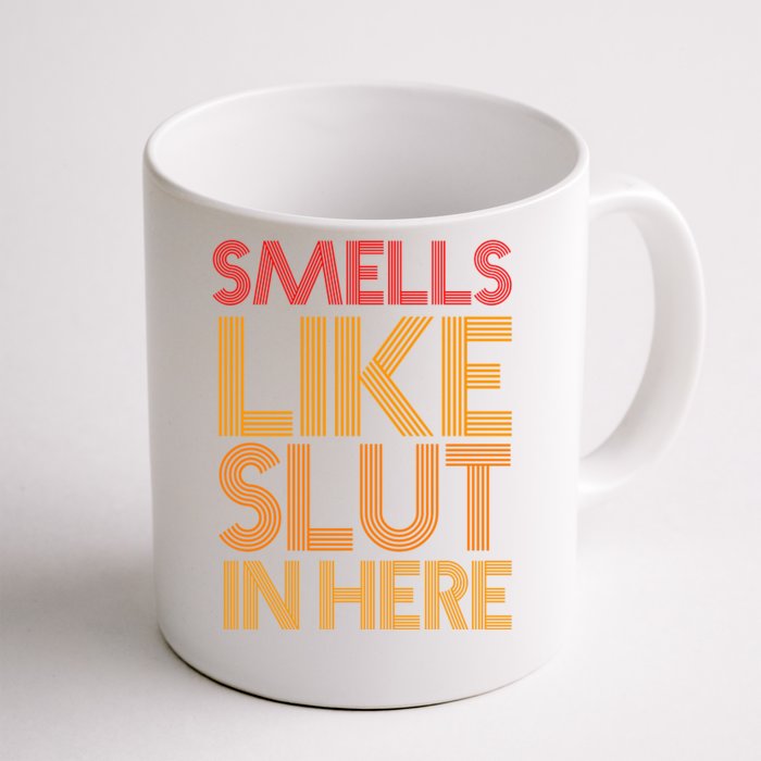 Smells Like Slut In Here Funny Humor Front & Back Coffee Mug