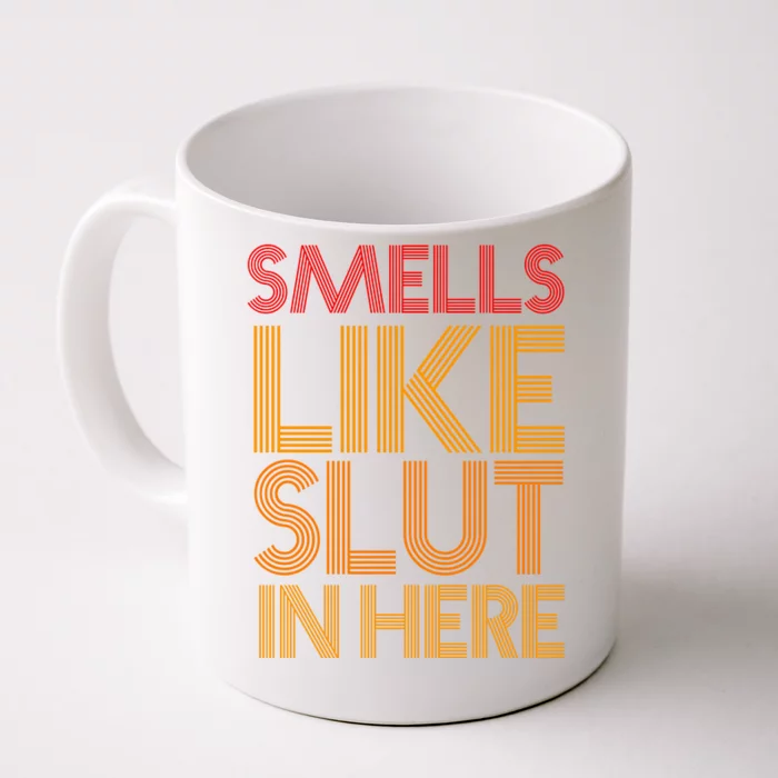 Smells Like Slut In Here Funny Humor Front & Back Coffee Mug