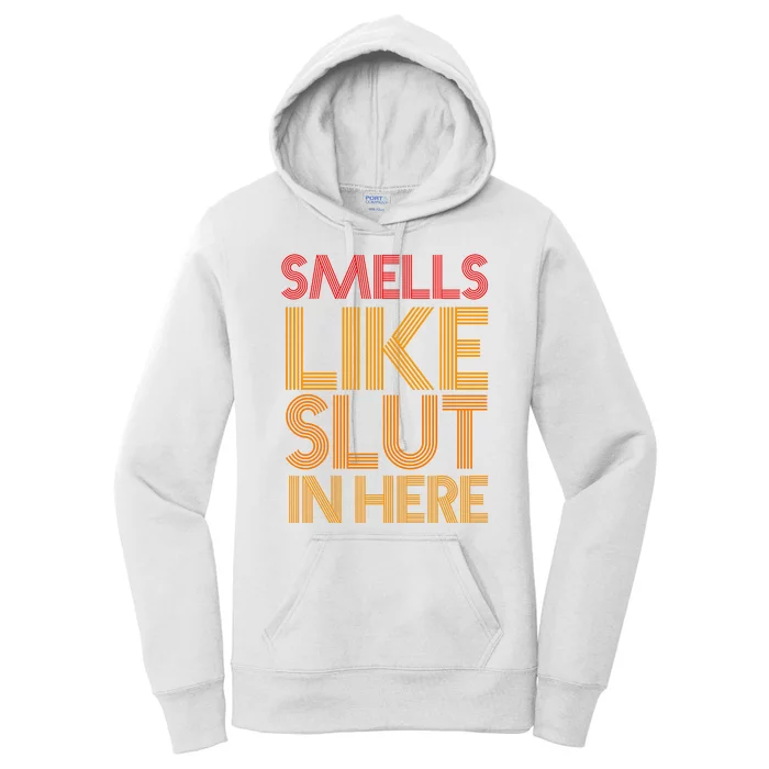 Smells Like Slut In Here Funny Humor Women's Pullover Hoodie