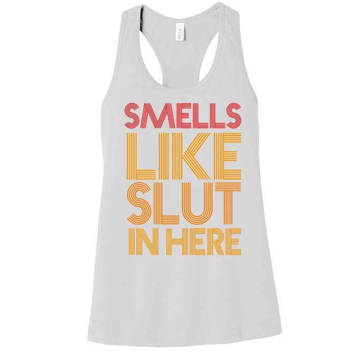 Smells Like Slut In Here Funny Humor Women's Racerback Tank