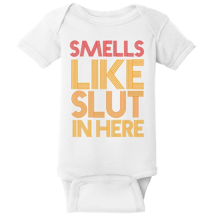 Smells Like Slut In Here Funny Humor Baby Bodysuit