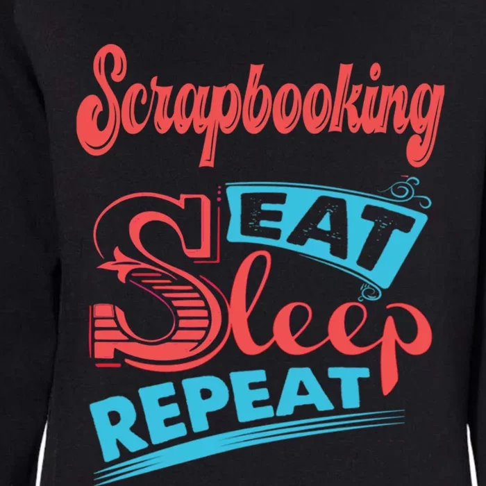 Scrapbooking Lovers Scrapbooking Eat Sleep Repeat Funny Gift Womens California Wash Sweatshirt