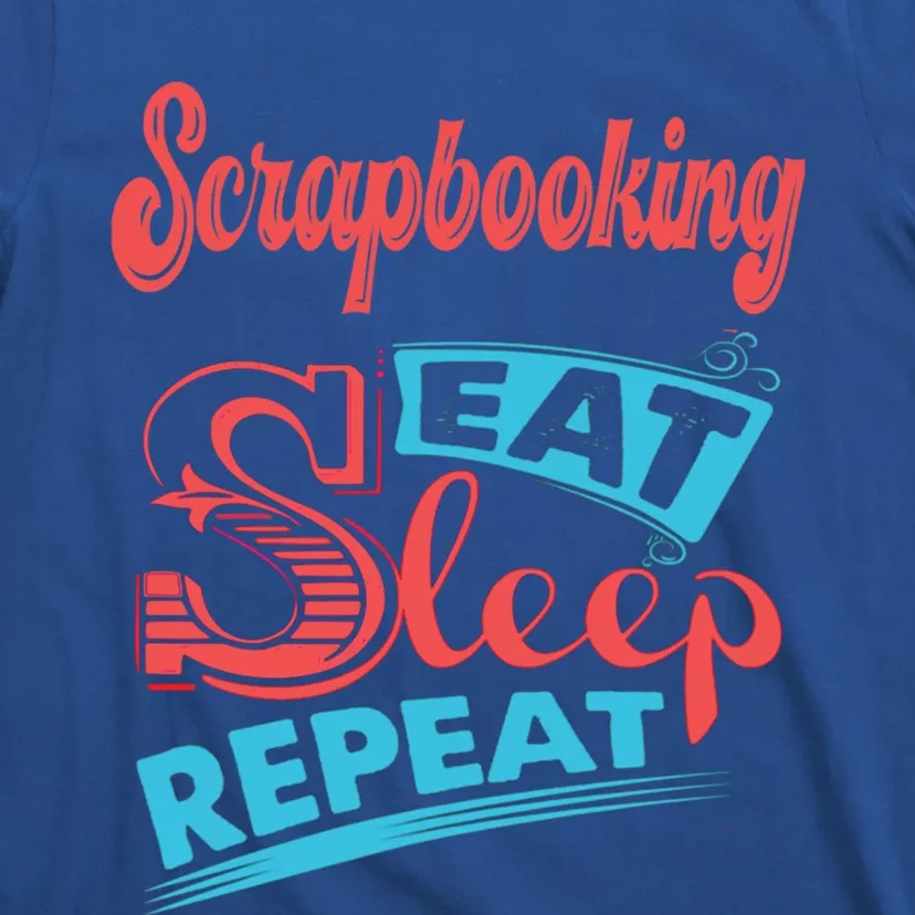 Scrapbooking Lovers Scrapbooking Eat Sleep Repeat Funny Gift T-Shirt