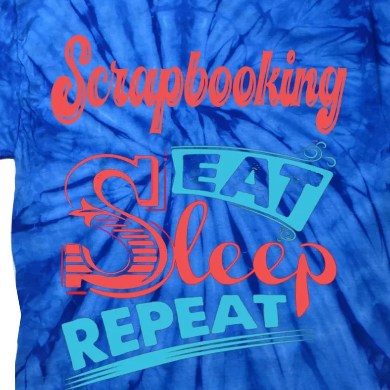 Scrapbooking Lovers Scrapbooking Eat Sleep Repeat Funny Gift Tie-Dye T-Shirt