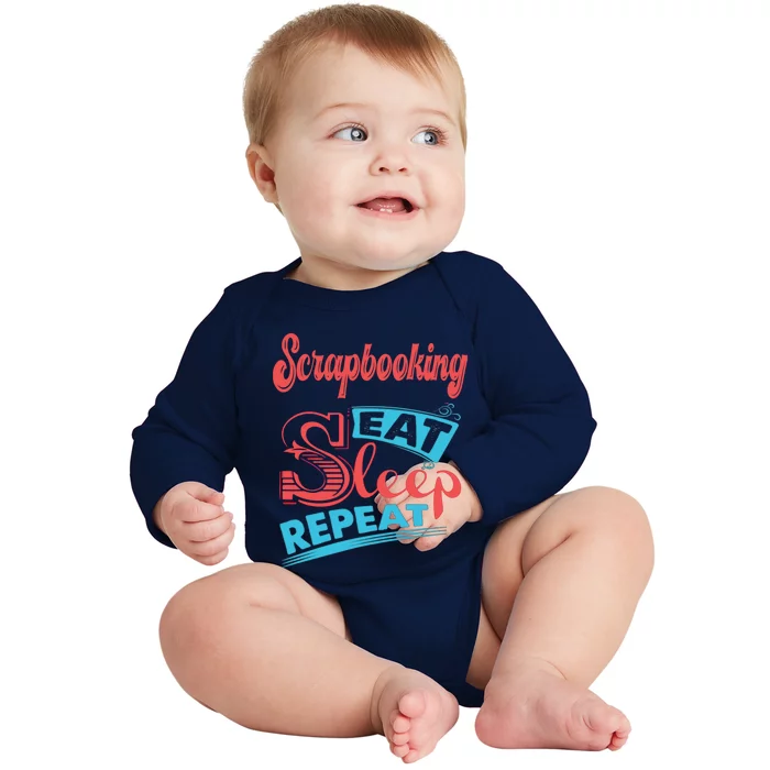 Scrapbooking Lovers Scrapbooking Eat Sleep Repeat Funny Gift Baby Long Sleeve Bodysuit