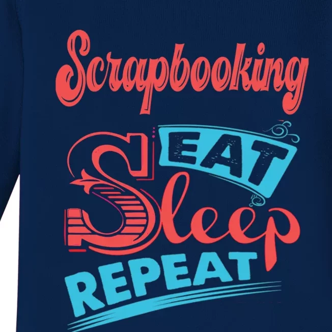 Scrapbooking Lovers Scrapbooking Eat Sleep Repeat Funny Gift Baby Long Sleeve Bodysuit