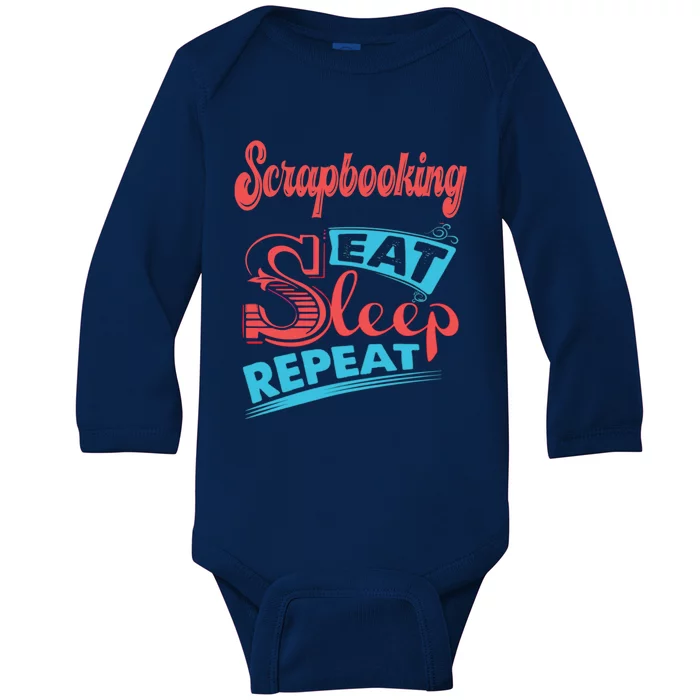 Scrapbooking Lovers Scrapbooking Eat Sleep Repeat Funny Gift Baby Long Sleeve Bodysuit