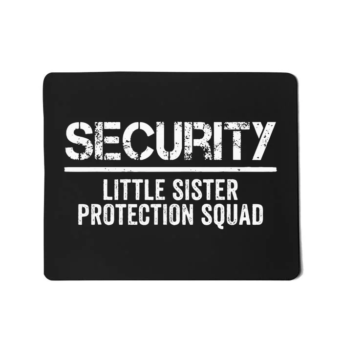 Security Little Sister Protection Squad Big Brother Birthday Mousepad