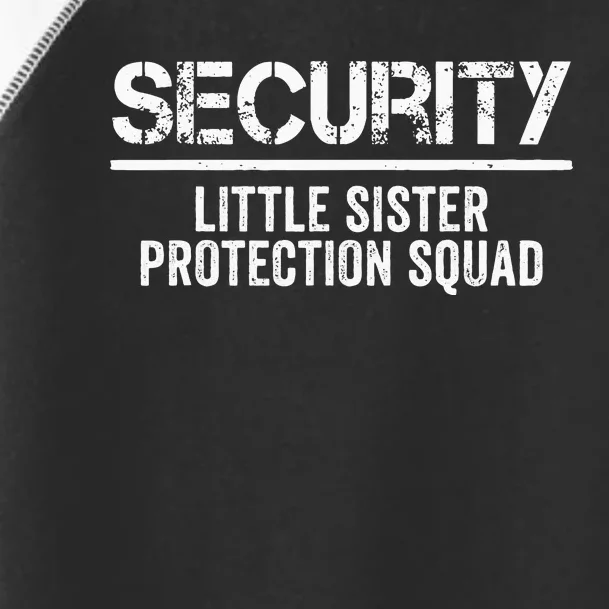 Security Little Sister Protection Squad Big Brother Birthday Toddler Fine Jersey T-Shirt