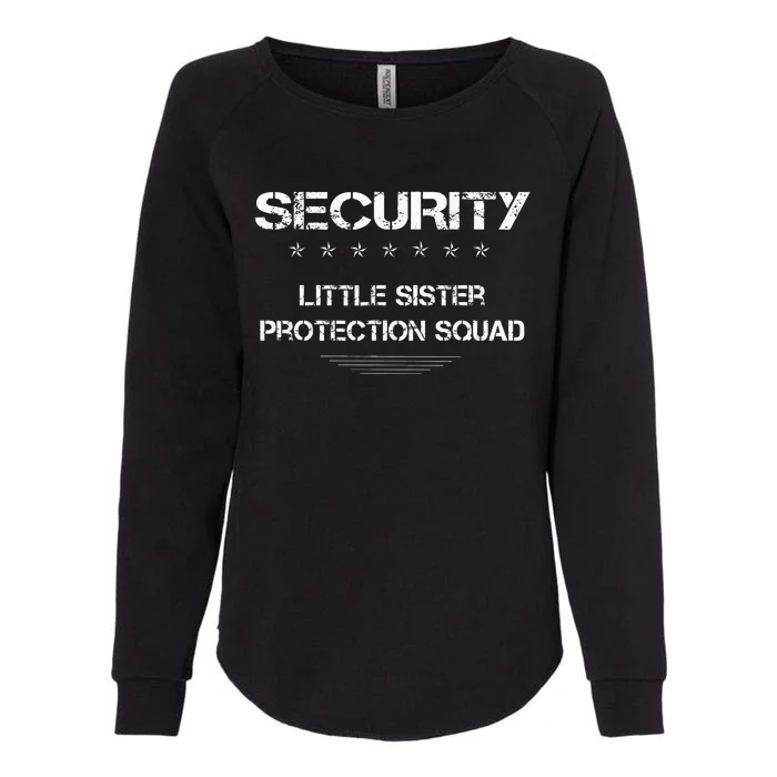 Security Little Sister Protection Squad Big Brother Siblings Womens California Wash Sweatshirt