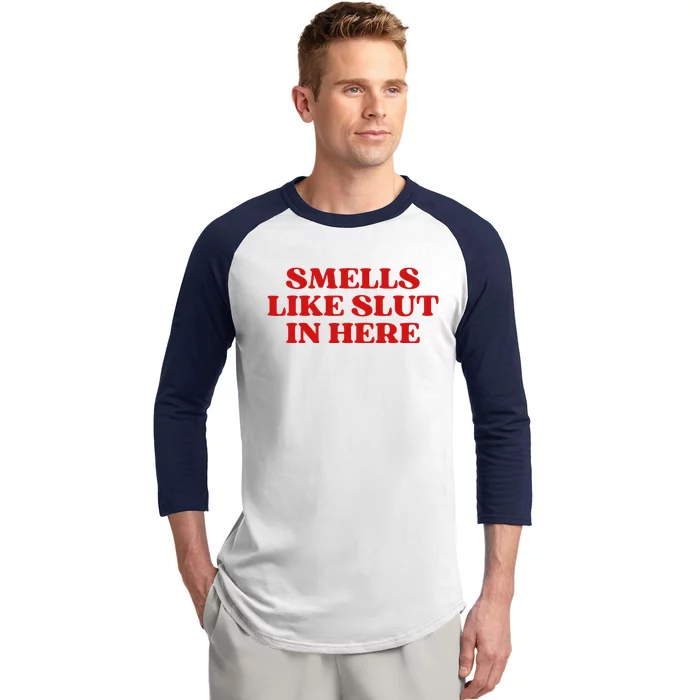 Smells Like Slut In Here Baseball Sleeve Shirt