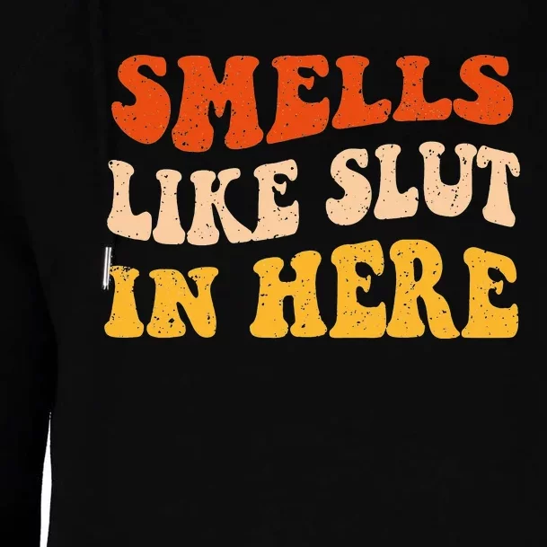 Smells Like Slut In Here Adult Humor Womens Funnel Neck Pullover Hood