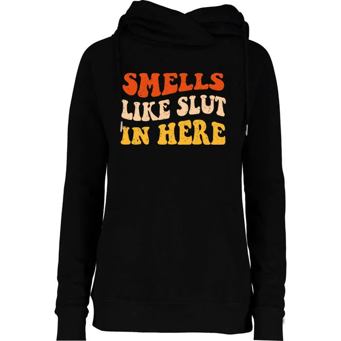 Smells Like Slut In Here Adult Humor Womens Funnel Neck Pullover Hood