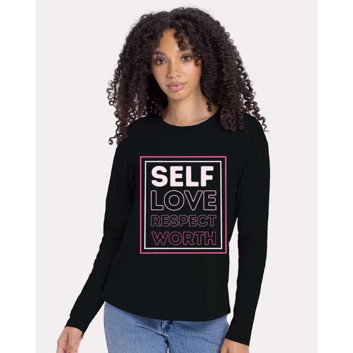 Self Love Self Respect Self Worth Empowerment Confidence Womens Cotton Relaxed Long Sleeve T-Shirt