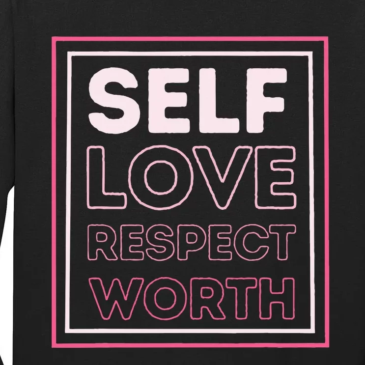 Self Love Self Respect Self Worth Empowerment Confidence Tall Long Sleeve T-Shirt