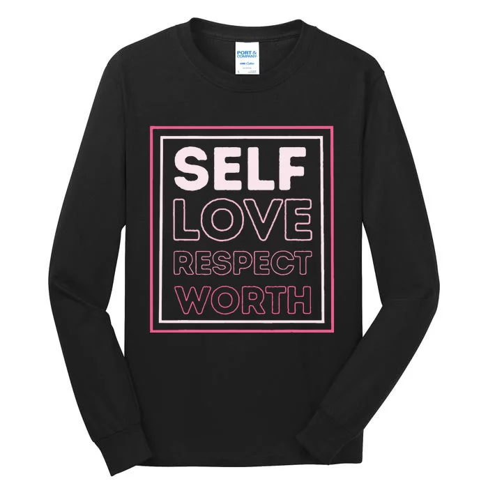 Self Love Self Respect Self Worth Empowerment Confidence Tall Long Sleeve T-Shirt