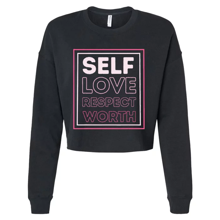 Self Love Self Respect Self Worth Empowerment Confidence Cropped Pullover Crew