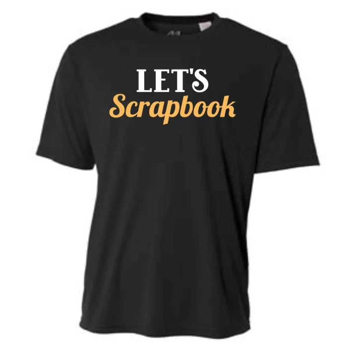 Scrapbooking Lets Scrapbook I Do Crafts Great Gift Cooling Performance Crew T-Shirt