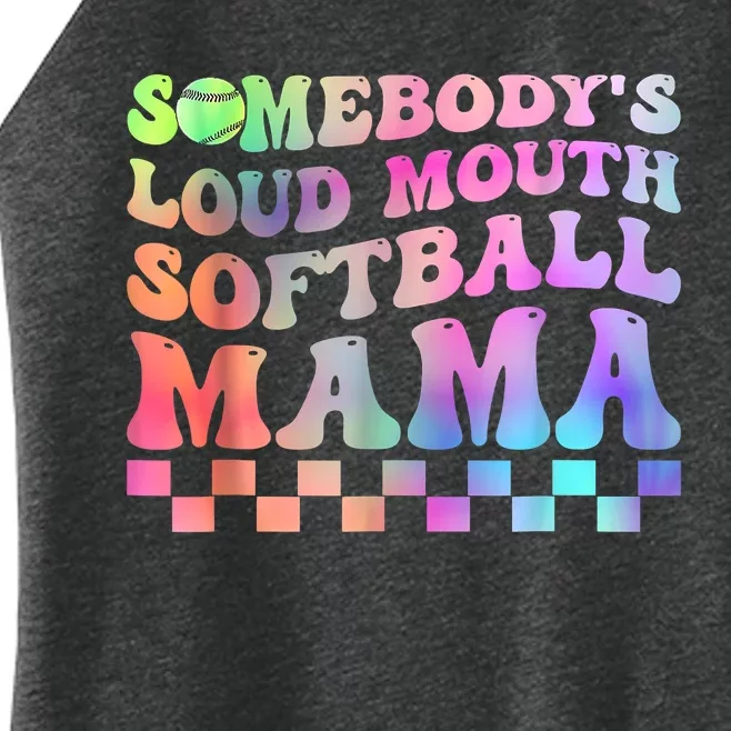 Somebody's Loudmouth Softball Mama Funny Mom Mother's Day Women’s Perfect Tri Rocker Tank