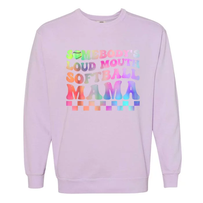 Somebody's Loudmouth Softball Mama Funny Mom Mother's Day Garment-Dyed Sweatshirt