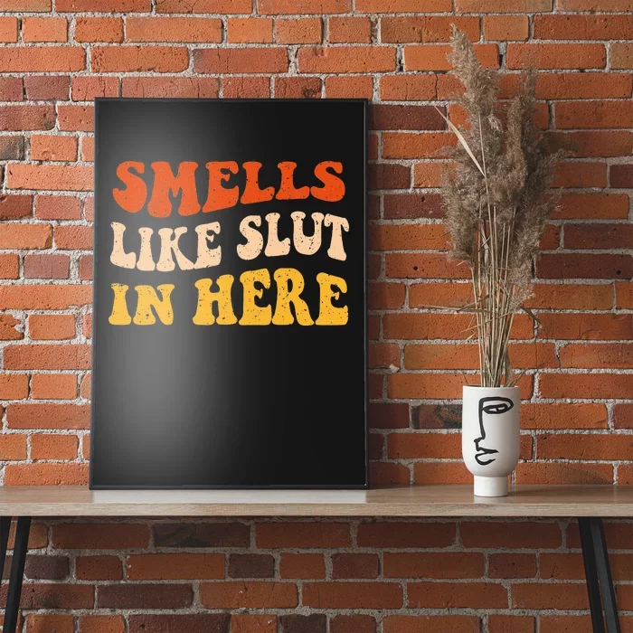 Smells Like Slut In Here Adult Humor Poster