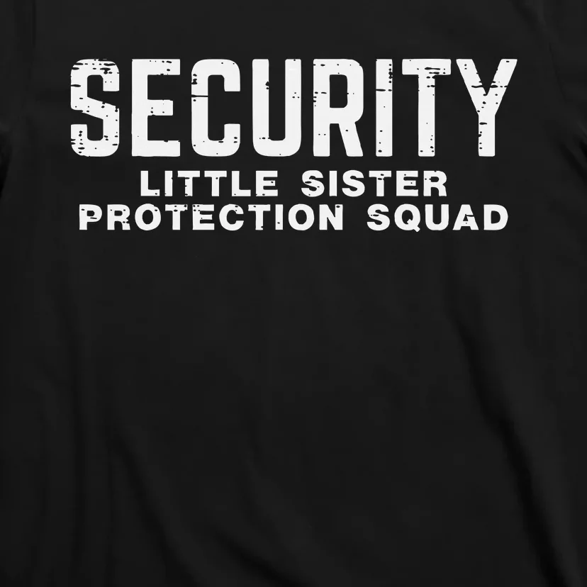 Security Little Sister Protection Squad T-Shirt