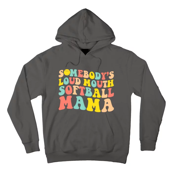 Somebody's Loudmouth Softball Mama Funny Mom Mother's Day Hoodie