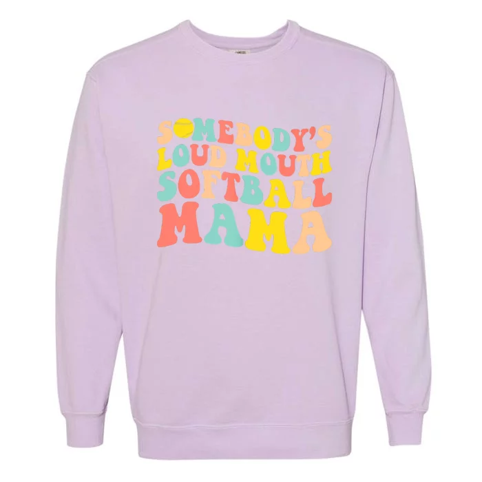 Somebody's Loudmouth Softball Mama Funny Mom Mother's Day Garment-Dyed Sweatshirt