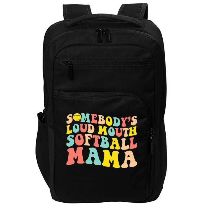 Somebody's Loudmouth Softball Mama Funny Mom Mother's Day Impact Tech Backpack