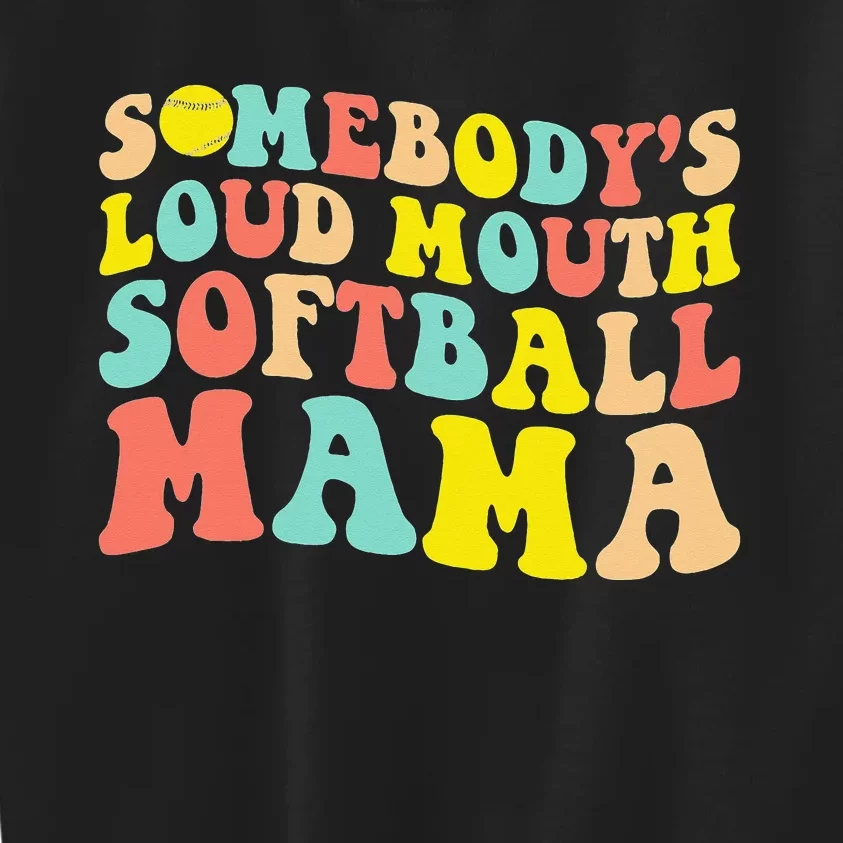 Somebody's Loudmouth Softball Mama Funny Mom Mother's Day Kids Sweatshirt