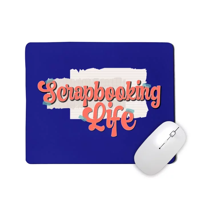 Scrapbooking Life Scrapbooker Scrapbook Gift Mousepad