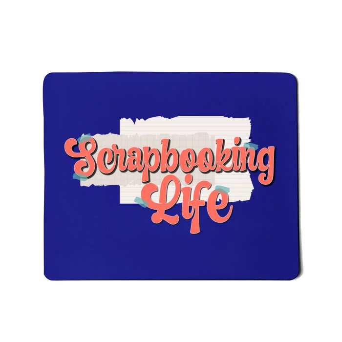 Scrapbooking Life Scrapbooker Scrapbook Gift Mousepad