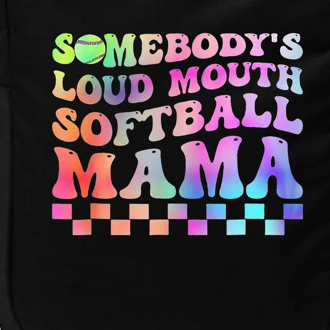 Somebody'S Loudmouth Softball Mama Funny Mom Mother'S Day Impact Tech Backpack