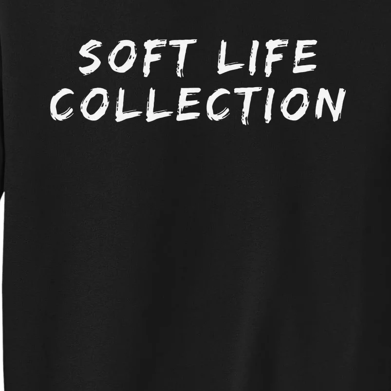 Soft Life Tall Sweatshirt