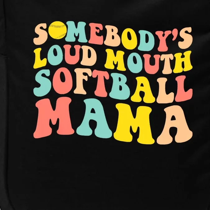 Somebody's Loudmouth Softball Mama Funny Mom Mother's Day Impact Tech Backpack