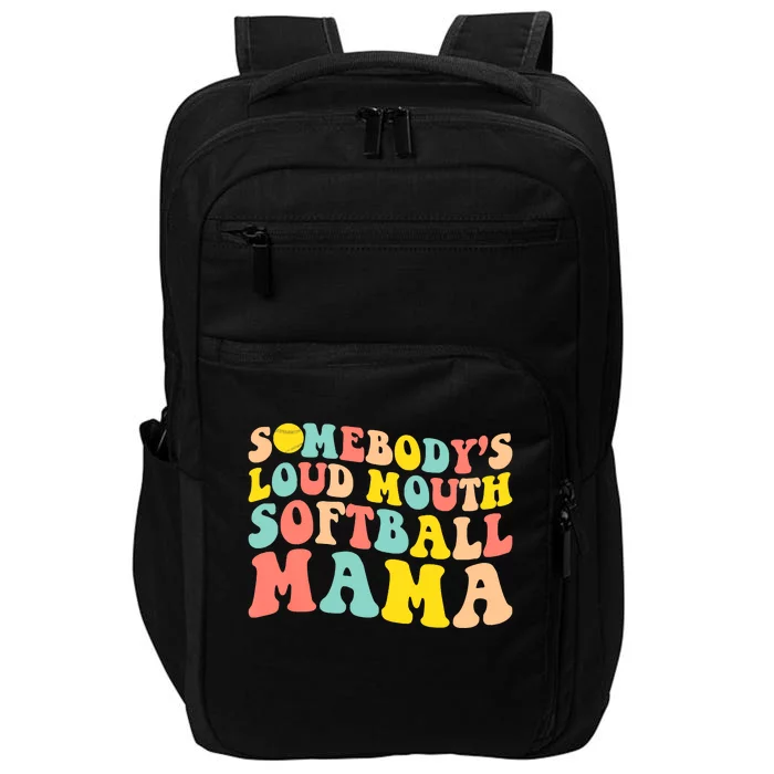 Somebody's Loudmouth Softball Mama Funny Mom Mother's Day Impact Tech Backpack