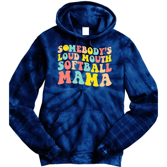 Somebody's Loudmouth Softball Mama Funny Mom Mother's Day Tie Dye Hoodie